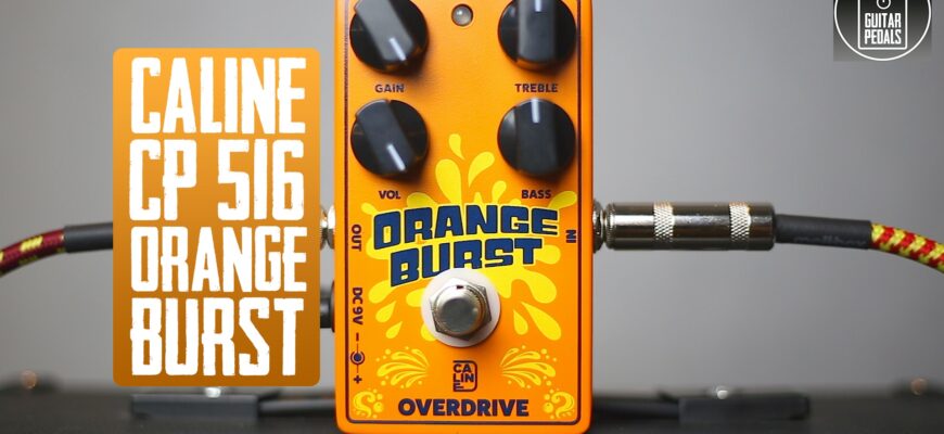 Гитарная педаль Caline CP-516 Orange Burst Overdrive Гитарная педаль Caline CP-516 Orange Burst Overdrive